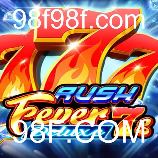 RushFever7sDeluxe: Uma Imersão no Mundo Empolgante dos Cassinos Online com 98F.COM